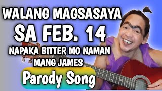 WALANG MAGSASAYA SA FEB 14  PARODY SONG [upl. by Herv730]