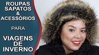 🇧🇷 Roupas sapatos e acessórios para viagens de inverno e neve com minutagem PatriciaViaja [upl. by Lipski]