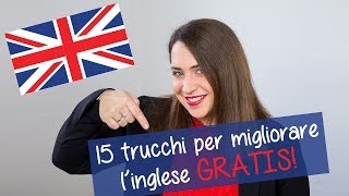 15 CONSIGLI per migliorare linglese GRATIS [upl. by Aratak147]