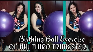 BIRTHING BALL EXERCISES ON MY 3RD TRIMESTER [upl. by Rudwik951]