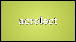 Acrolect Meaning [upl. by Annekcm]