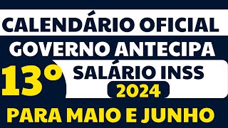 É OFICIAL  GOVERNO ANTECIPA CALENDÁRIO DO 13º SALÁRIO INSS 2024 PARA O MAIO E JUNHO DE 2024 [upl. by Nanji]