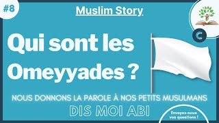 8 Qui sont les Omeyyades   série  Dis moi Abi [upl. by Arty]