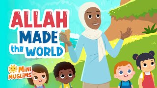 Islamic Songs For Kids 🌍 Allah Made the World ☀️ MiniMuslims [upl. by Cherida]