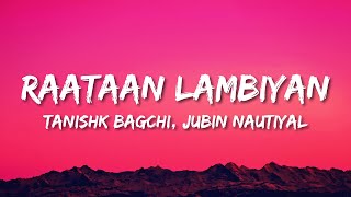 Raataan Lambiyan Lyrics  Jubin Nautiyal  Asees Kaur  Tanishk Bagchi [upl. by Arhna]