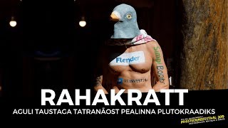 Rahakratt – Aguli taustaga tatranäost pealinna plutokraadiks [upl. by Araldo]