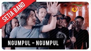 Setia Band  Ngumpul Ngumpul  Official Video Clip [upl. by Glennis699]