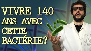 CETTE BACTÉRIE PEUT VOUS FAIRE VIVRE 140 ANS  Vrai ou Faux 12 [upl. by Onaled]