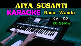 AIYA SUSANTI  KARAOKE Nada Wanita  DJ Selow Full Bass [upl. by Einafit538]