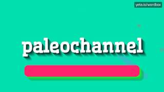 PALEOCHANNEL  HOW TO PRONOUNCE IT [upl. by Sirrot753]