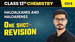 Haloalkanes And Haloarenes  One Shot Revision  Class 12 Chemistry Chapter 6  CBSE 202425 [upl. by Siegel624]