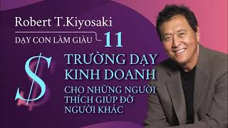 Dạy con làm giàu tập 11 Trường dạy kinh doanh Robert T Kiyosaki [upl. by Torey]