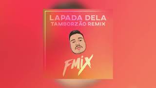 FMIX x Menos é Mais  Lapada Dela Tamborzão Remix [upl. by Seerdi237]