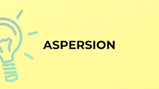 What is the meaning of the word ASPERSION [upl. by Aidas]