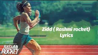 Zidd  Rashmi Rocket  full song lyrics  Taapsee pannu  Nikhita gandhi  Sha lyrics [upl. by Colan]