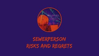 sewerperson  risks and regrets [upl. by Akli792]