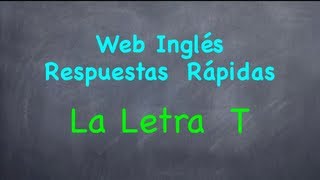 Cómo Pronunciar La Letra T en Inglés [upl. by Strohbehn56]