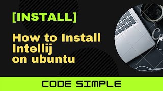 INSTALL How to install Intellij IDE using targz file on Ubuntu  Code Simple [upl. by Atirec]