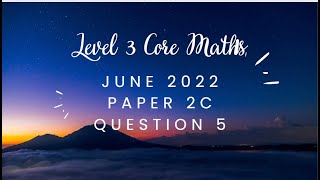 AQA Level 3 Core Maths June 2022 Paper 2C Question5 [upl. by Ansela605]