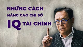 Tóm tắt sách Cha Giàu Cha Nghèo  Tập 13 Nâng cao chỉ số IQ tài chính [upl. by Nalorac]