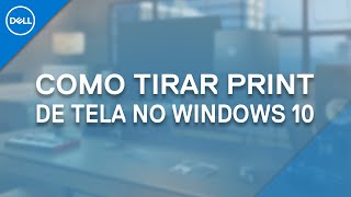 Como Tirar Print de Tela no Windows 10 Dell Oficial [upl. by Erodaeht346]