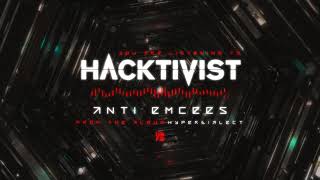 Hacktivist  Anti Emcees [upl. by Eirrol922]