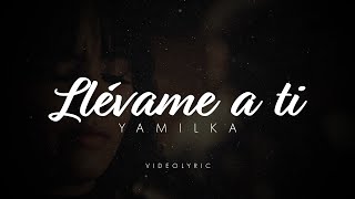 Llévame A Ti  Yamilka Video De Letras [upl. by Giacobo425]