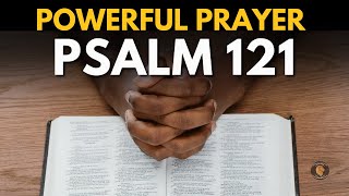 PSALM 121  POWERFUL PRAYER TO RECEIVE HELP FROM THE LORD [upl. by Alberic202]