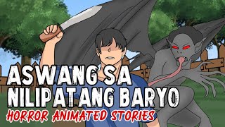 PINOY ANIMATED STORY  ASWANG SA NILIPATANG BARYO  ASWANG TRUE ANIMATED STORIES  PINOY NIGHTMARE [upl. by Lucania]