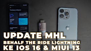 TUTORIAL UPDATE KABEL MHL BEHALF RIDE THE LIGHTNING KE IOS 16 amp MIUI 13 [upl. by Ranger417]