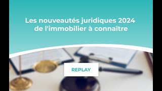 Les nouveautés juridiques de limmobilier 2024 [upl. by Secnirp]