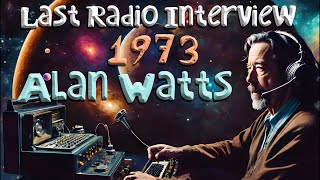 Alan Watts His Final Radio Interview in 1973 🌸 A Cosmic Conversation on Life as Play [upl. by Ennaeus]