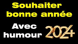 Comment souhaiter une bonne année avec humour meilleurs vœux 2024 humour [upl. by Morgana]