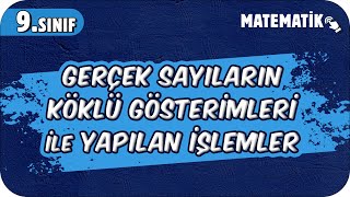 Gerçek Sayıların Köklü Gösterimleri İle Yapılan İşlemler  9Sınıf Matematik 2025 [upl. by Sonni473]