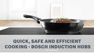 Quick Safe and Efficient Cooking  Bosch Induction Hobs [upl. by Akeinahs231]