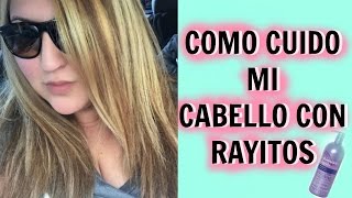 COMO CUIDAR TU CABELLO CON RAYITOS MI RUTINA [upl. by Anyar]