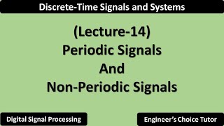 Periodic and Aperiodic Signals  Lecture14 [upl. by Notak]