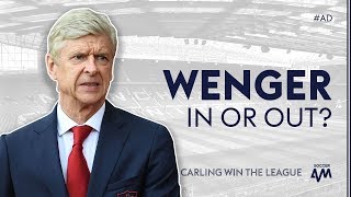 IMPOSSIBLE to replace Arsene Wenger  Carling Win The League [upl. by Rosie]