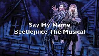 Beetlejuice the Musical  Say My Name Lyrics [upl. by Lewanna]