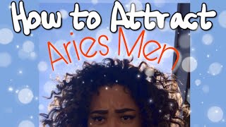 HOW TO ATTRACT THE ARIES MAN [upl. by Asoramla]