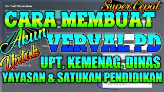 CARA MEMBUAT AKUN VERVAL PD UNTUK UPT KEMENAG DINAS YAYASAN DAN SATUAN PENDIDIKAN 2022 [upl. by Merla]