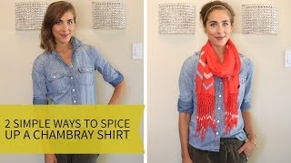 Two Simple Ways to Spice Up a Chambray Shirt [upl. by Euridice873]