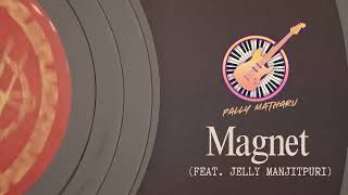 Magnet  Pally Matharu ft Jelly Manjitpuri  Evolution EP [upl. by Berkly]