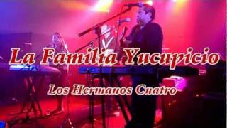 Los Hermanos Cuatro  La Familia Yucupicio [upl. by Odeen]