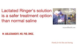 Lactated Ringers solution is a safer treatment option than normal saline [upl. by Assilana]