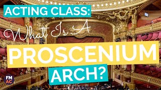 Acting Class What Is Proscenium Arch Theatre A 2 Minute Guide [upl. by Psyche625]