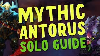 How to Solo Mythic Antorus The Burning Throne In Patch 915 [upl. by Fabe]