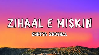 Shreya Ghoshal  Zihaal e Miskin  Lyrics [upl. by Baptista133]