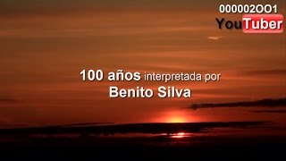 100 años por Benito Silva [upl. by Adoree]