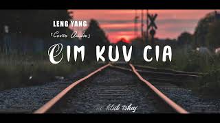 Cim Kuv Cia  LENG YANG「Cover Audio」 [upl. by Gaultiero]